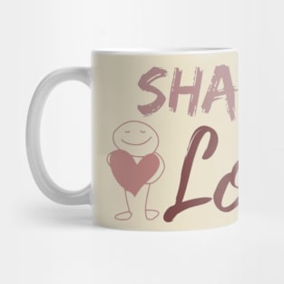 SHARE THE LOVE Mug